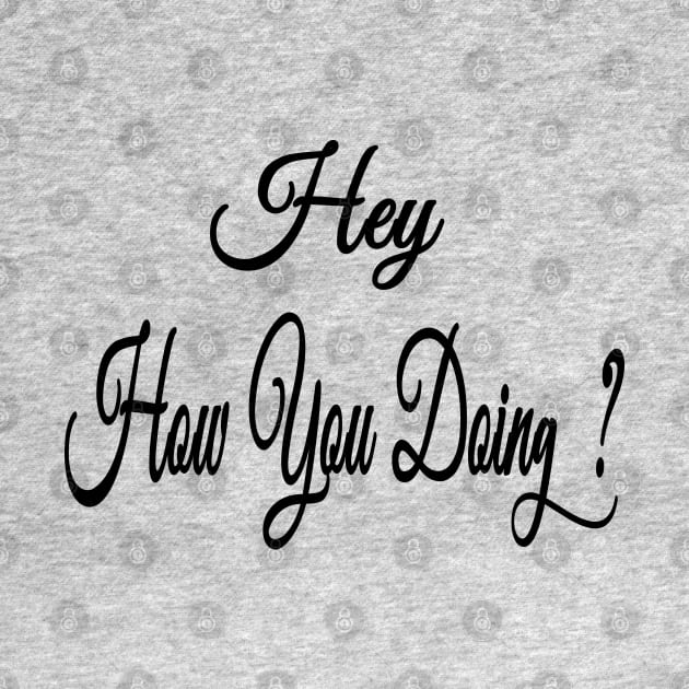 Hey How you doing by VenusAMShop